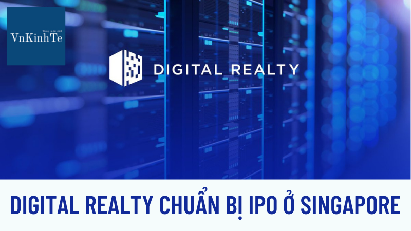 Ông trùm Trung tâm dữ liệu Digital Realty Trust Inc dự kiến IPO tại Singapore