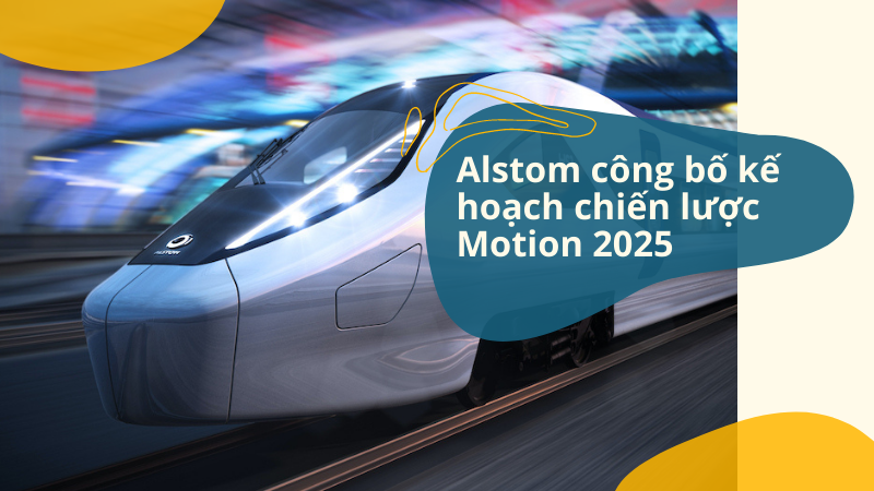 Alstom công bố kế hoạch chiến lược Motion 2025