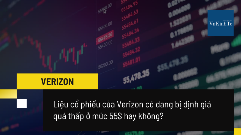 Cổ phiếu của Verizon có bị định giá thấp ở mức $ 55 không?