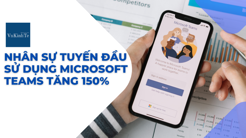 Lượng sử dụng Microsoft Teams của nhân viên tuyến đầu tăng 150%