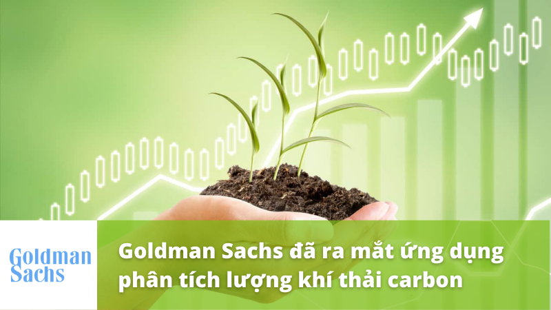 Goldman Sachs đã ra mắt ứng dụng phân tích lượng khí thải carbon