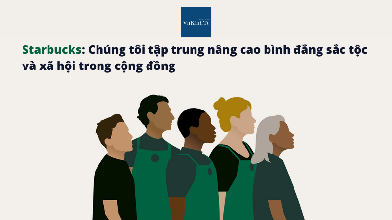 Starbucks: Chúng tôi tập trung nâng cao bình đẳng sắc tộc và xã hội trong cộng đồng