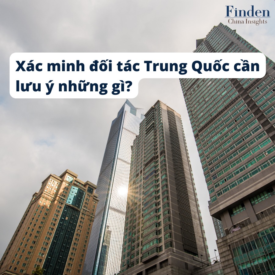 XÁC MINH ĐỐI TÁC TRUNG QUỐC CẦN LƯU Ý NHỮNG GÌ?