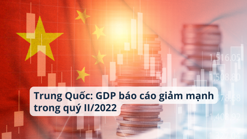 Trung Quốc: GDP báo cáo giảm mạnh trong quý II/2022