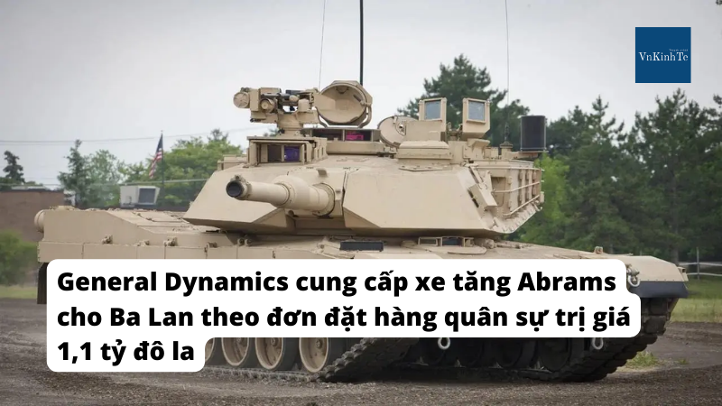 General Dynamics cung cấp xe tăng Abrams cho Ba Lan