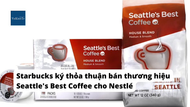 Starbucks ký thỏa thuận bán thương hiệu Seattle's Best Coffee cho Nestlé