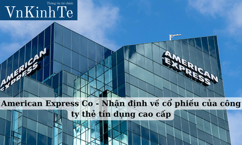 american express co nhận định về cổ phiếu của công ty thẻ tín dụng cao cấp (2)