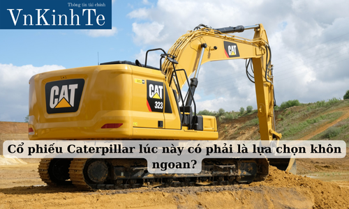 cổ phiếu caterpillar lúc này có phải là lựa chọn khôn ngoan (2)