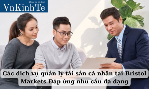 các dịch vụ quản lý tài sản cá nhân tại bristol markets Đáp ứng nhu cầu đa dạng (1)