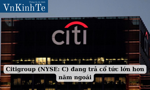 citigroup (nyse c) đang trả cổ tức lớn hơn năm ngoái (2)